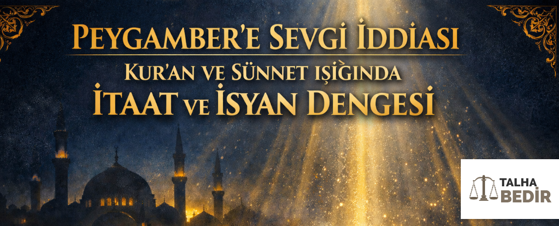 PEYGAMBER’E SEVGİ İDDİASI: KUR’AN VE SÜNNET IŞIĞINDA İTAAT VE İSYAN DENGESİ