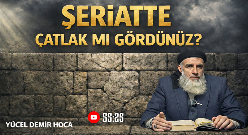 ŞERİATTE ÇATLAK MI GÖRDÜNÜZ? | Yücel DEMİR Hoca