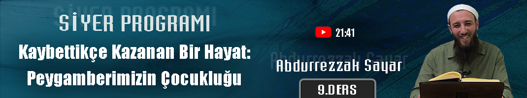 Kaybettikçe Kazanan Bir Hayat: Peygamberimizin Çocukluğu | Siyer Programı – 8. Ders | Abdurrezzak SAYAR