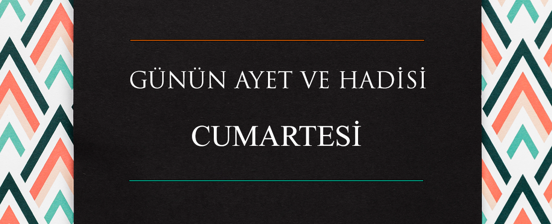 GÜNÜN AYET VE HADİSİ