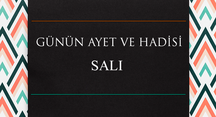 GÜNÜN AYET VE HADİSİ