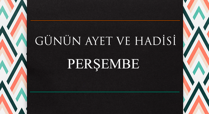 GÜNÜN AYET VE HADİSİ