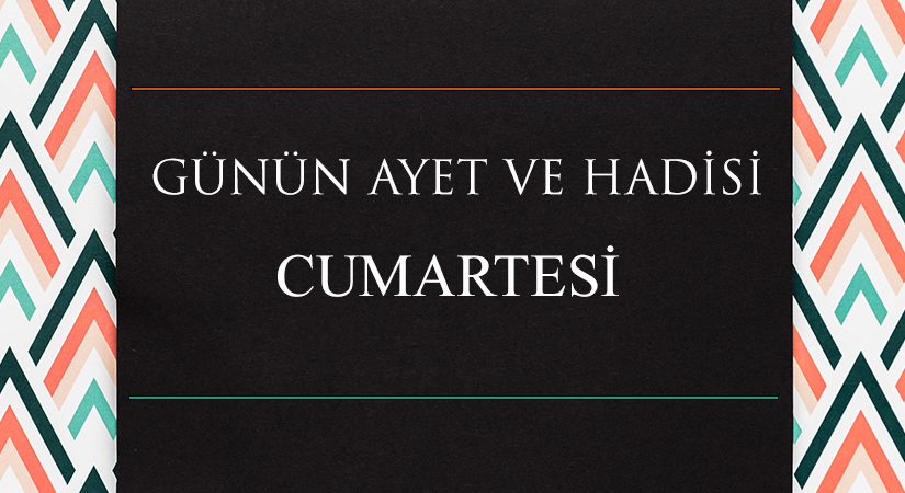 GÜNÜN AYET VE HADİSİ