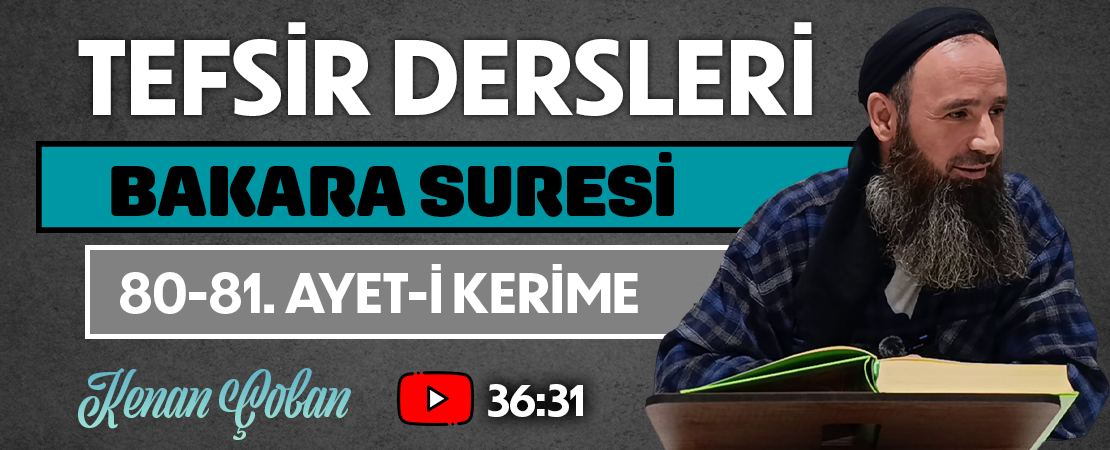 BAKARA SURESİ 80-81. AYET-İ KERİME | Tefsir Dersleri – 106 | Kenan ÇOBAN