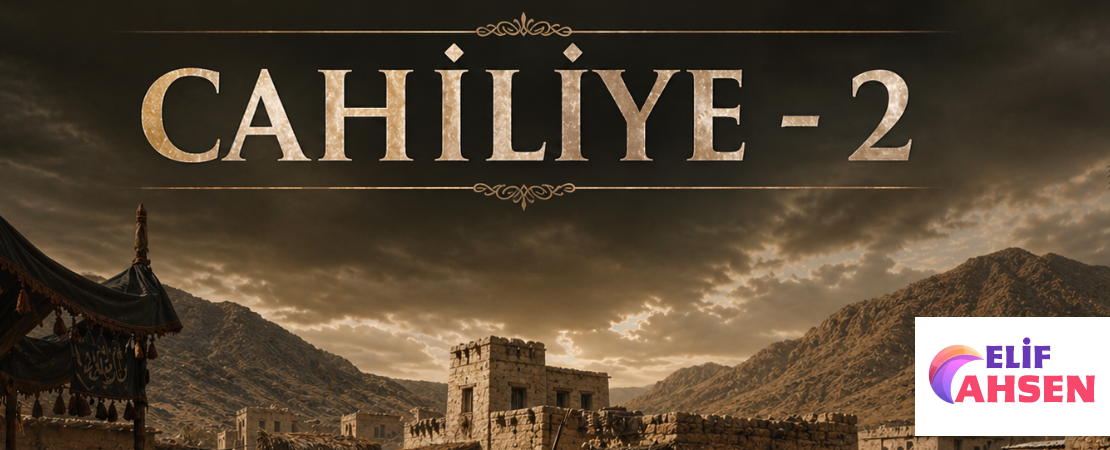 CAHİLİYE – 2