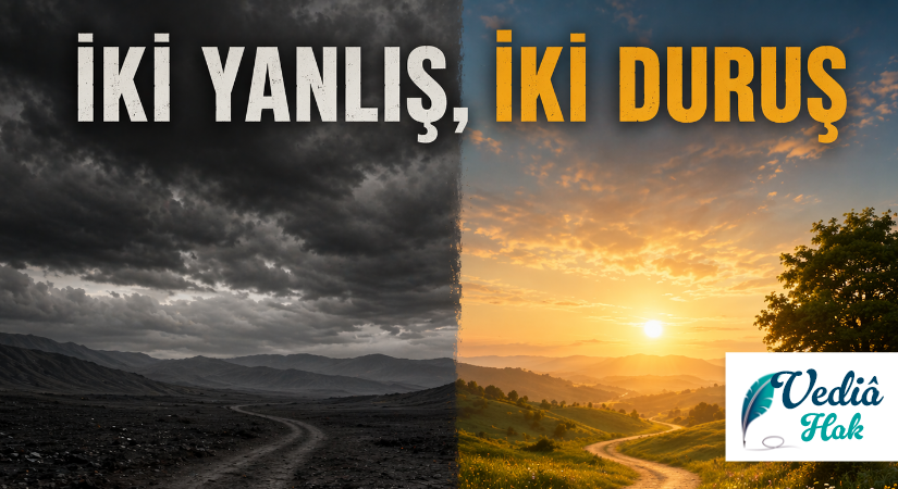İKİ YANLIŞ, İKİ DURUŞ