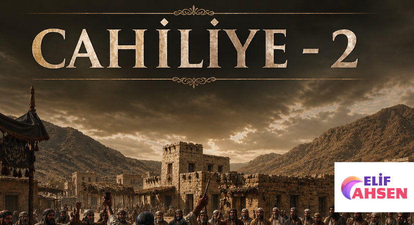 CAHİLİYE – 2