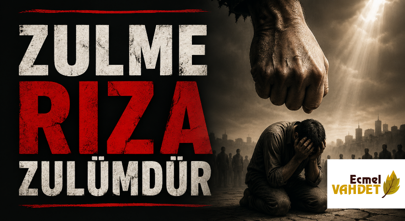 ZULME RIZA ZULÜMDÜR