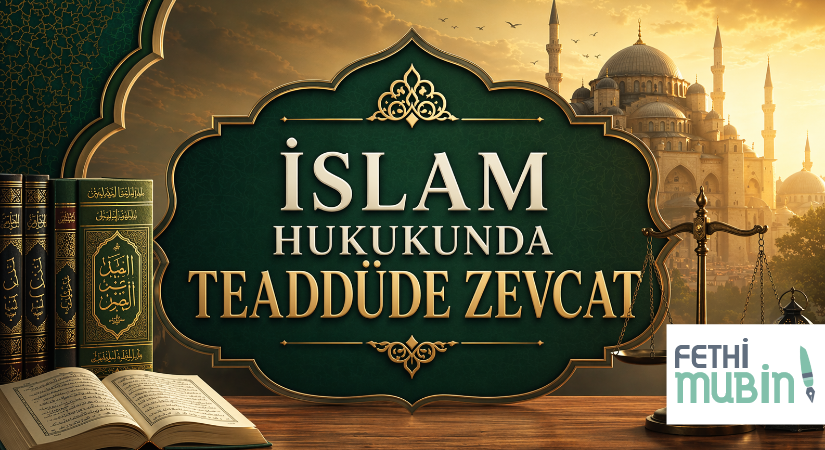 İSLAM HUKUKUNDA TEADDÜDE ZEVCAT