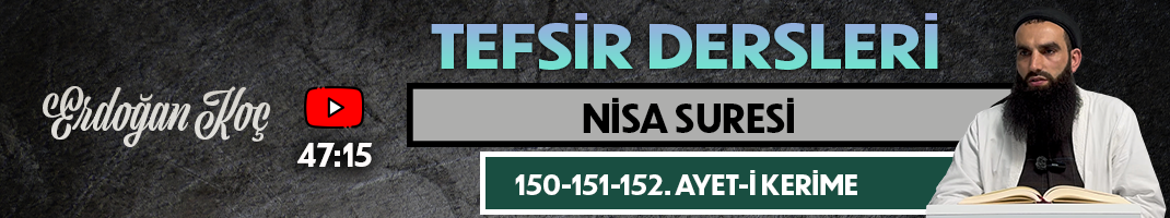 NİSA SURESİ 150-151-152. AYET-İ KERİME | Tefsir Dersleri – 105 | Erdoğan KOÇ