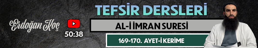AL-İ İMRAN SURESİ 169-170. AYET-İ KERİME | Tefsir Dersleri – 107 | Erdoğan KOÇ