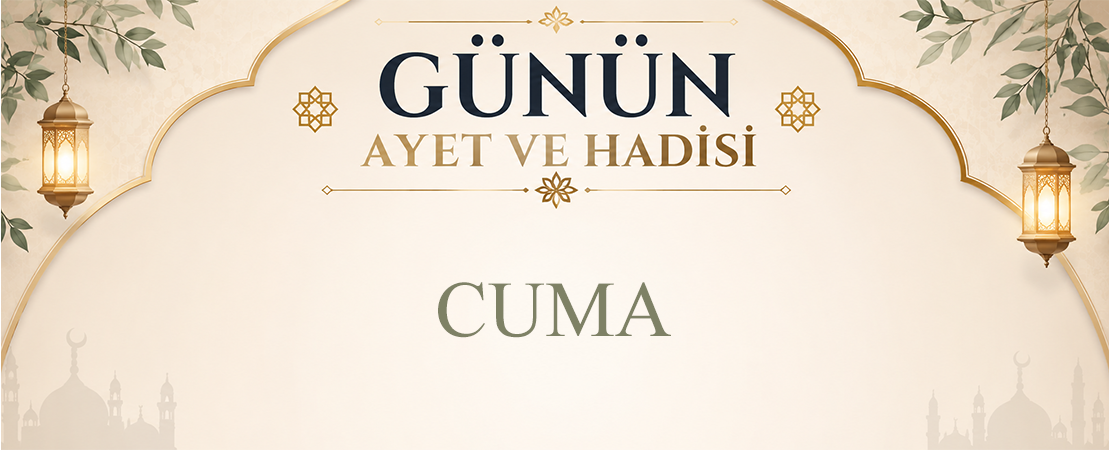 GÜNÜN AYET VE HADİSİ
