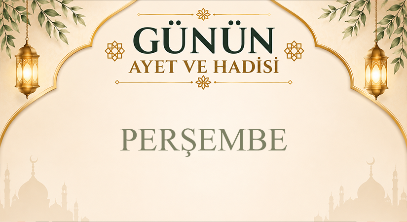 GÜNÜN AYET VE HADİSİ