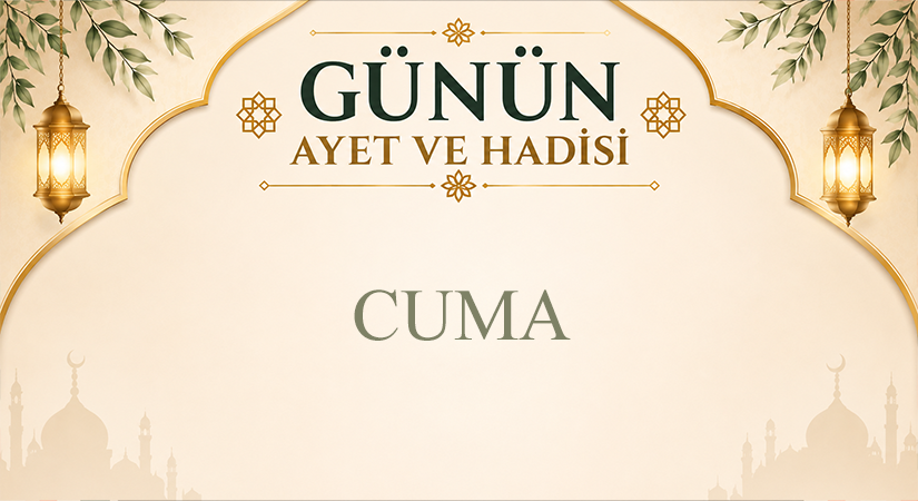 GÜNÜN AYET VE HADİSİ