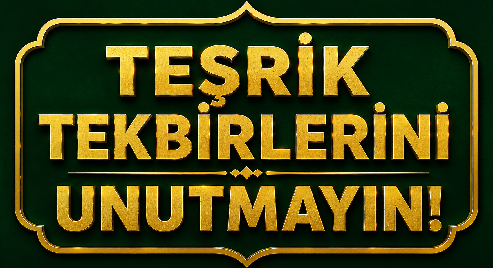 TEŞRİK TEKBİRLERİNİ UNUTMAYIN!