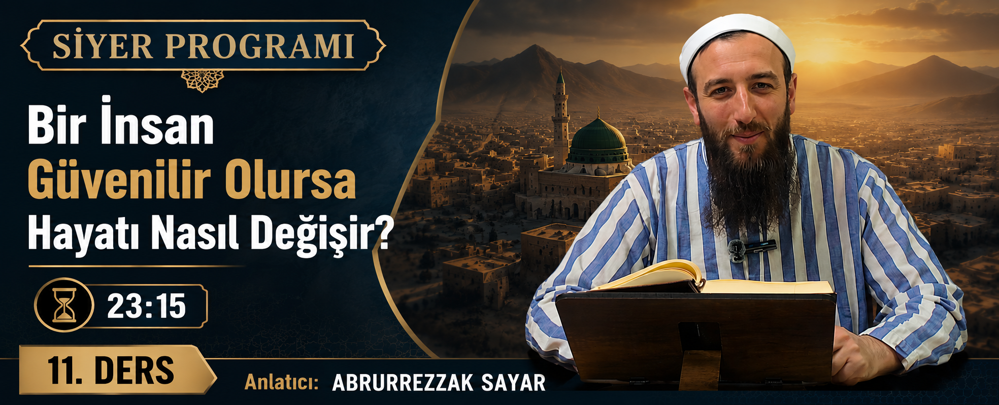 Bir İnsan Güvenilir Olursa Hayatı Nasıl Değişir? | Siyer Programı – 11. Ders| Abdurrezzak SAYAR