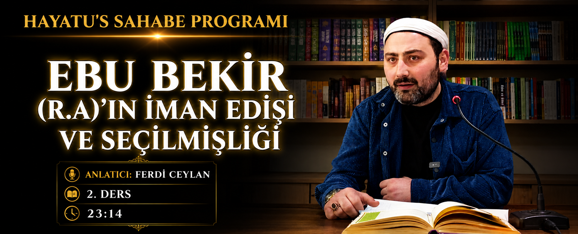 EBU BEKİR (R.A)’IN İMAN EDİŞİ VE SEÇİLMİŞLİĞİ | HAYATU’S SAHABE PROGRAMI | 2. DERS | Ferdi CEYLAN