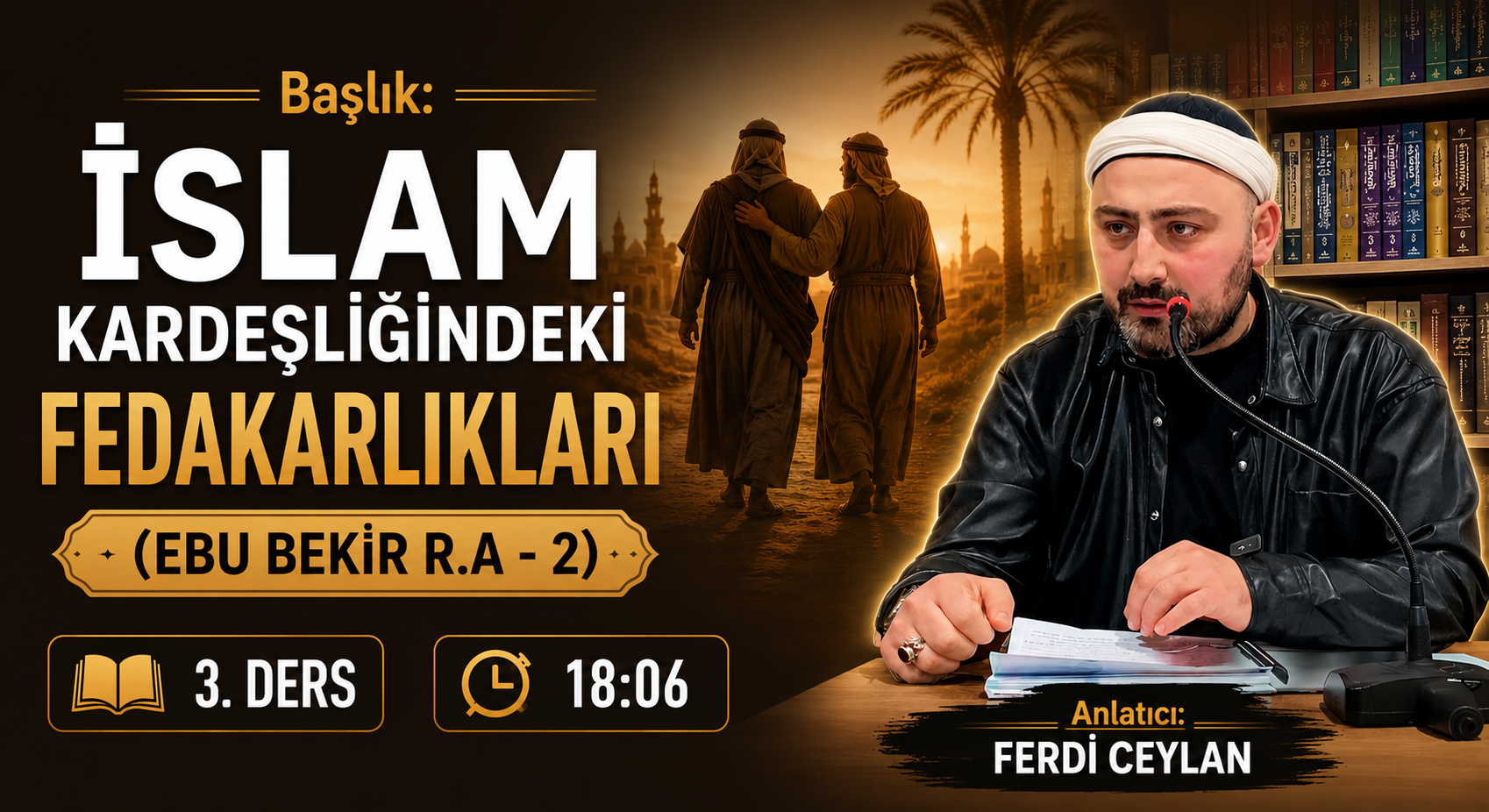 İslam kardeşliğindeki fedakarlıkları EBU BEKİR (R.A) – 2 | HAYATU’S SAHABE PROGRAMI | 3. DERS | Ferdi CEYLAN