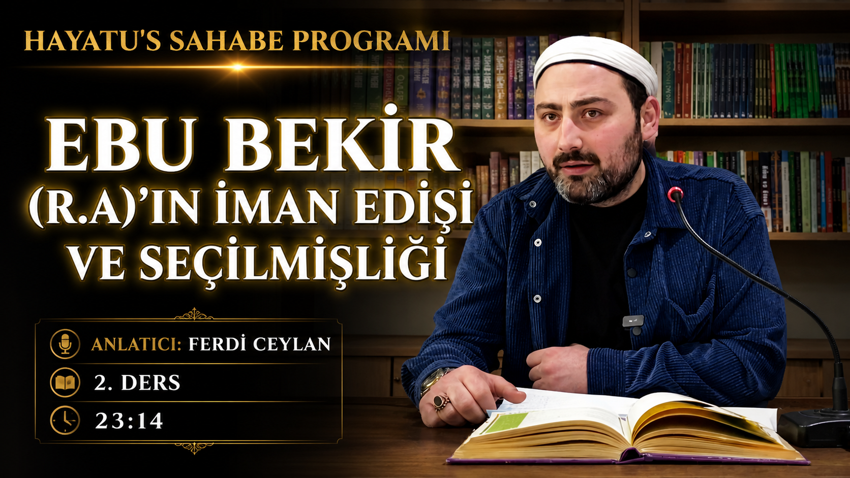 EBU BEKİR (R.A)’IN İMAN EDİŞİ VE SEÇİLMİŞLİĞİ | HAYATU’S SAHABE PROGRAMI | 2. DERS | Ferdi CEYLAN