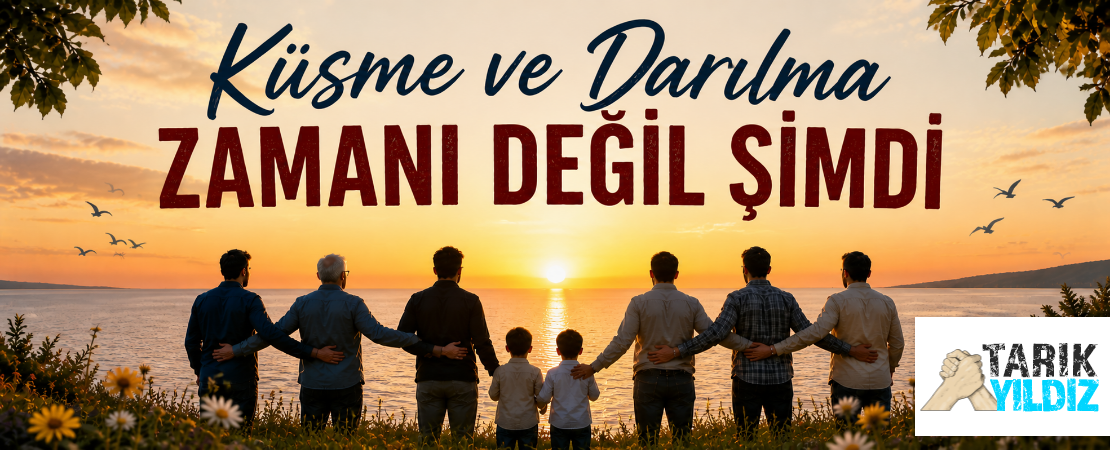 KÜSME VE DARILMA ZAMANI DEĞİL ŞİMDİ