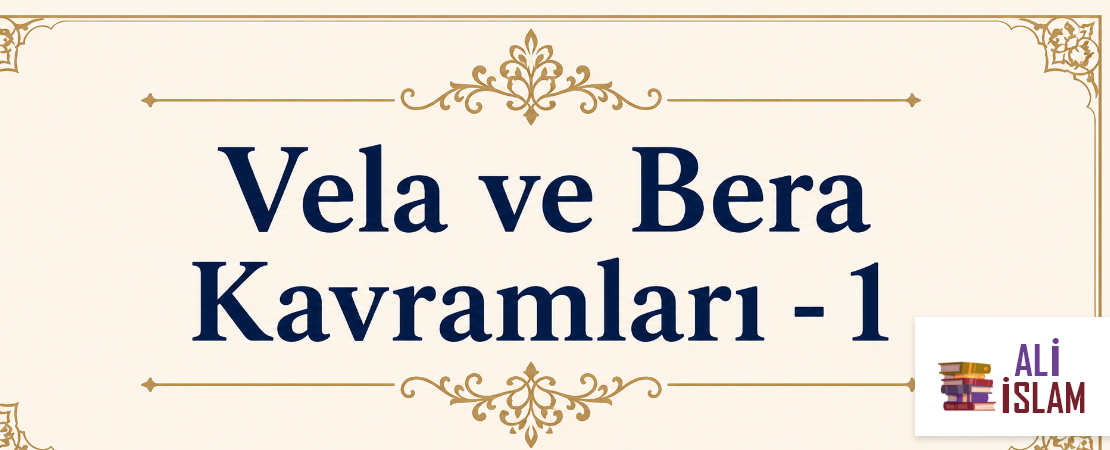 Vela ve Bera Kavramları -1