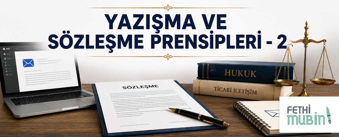 YAZIŞMA VE SÖZLEŞME PRENSİPLERİ – 2
