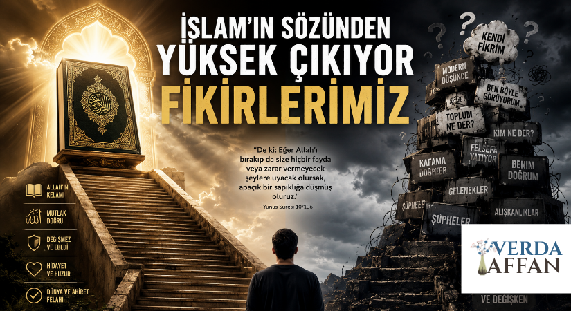 İSLAM’IN SÖZÜNDEN YÜKSEK ÇIKIYOR FİKİRLERİMİZ