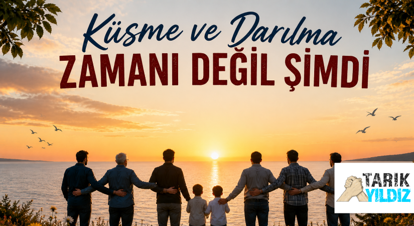 KÜSME VE DARILMA ZAMANI DEĞİL ŞİMDİ