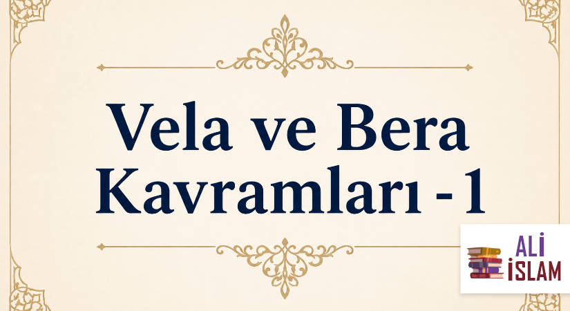 Vela ve Bera Kavramları -1