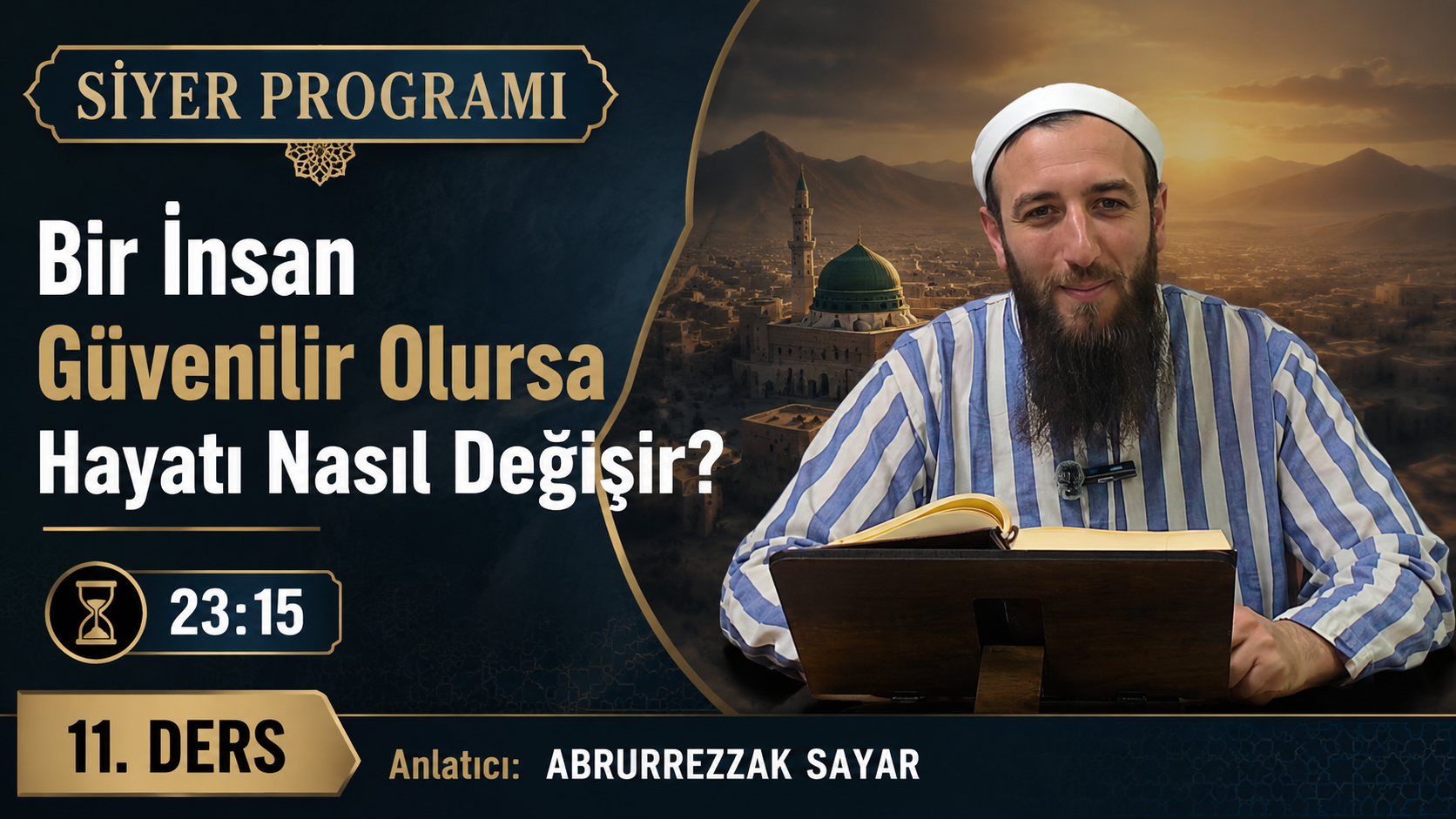 Bir İnsan Güvenilir Olursa Hayatı Nasıl Değişir? | Siyer Programı – 11. Ders| Abdurrezzak SAYAR