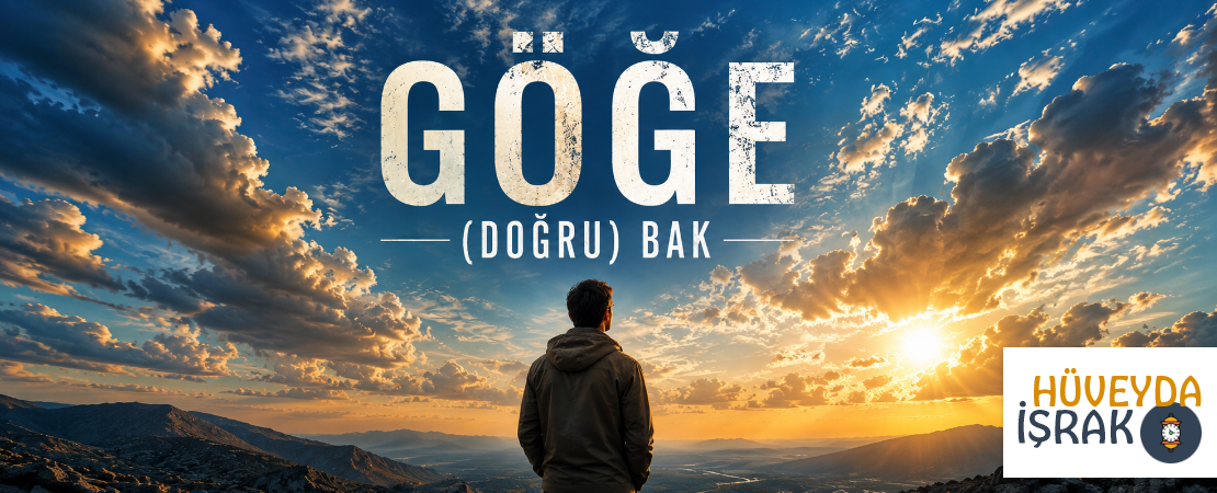 GÖĞE (DOĞRU) BAK