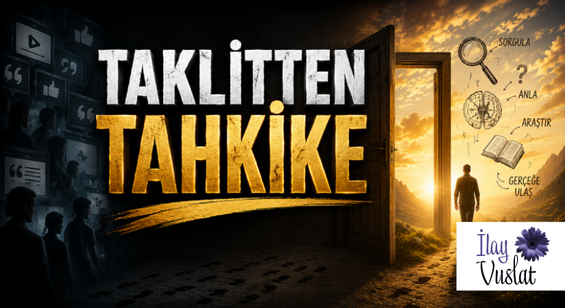 TAKLİTTEN TAHKİKE