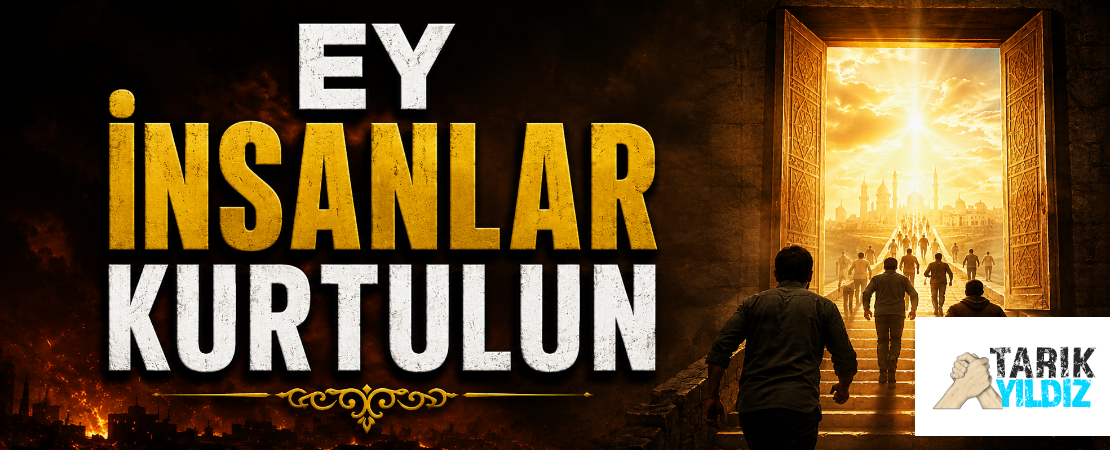 EY İNSANLAR KURTULUN