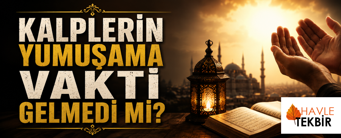 KALPLERİN YUMUŞAMA VAKTİ GELMEDİ Mİ?