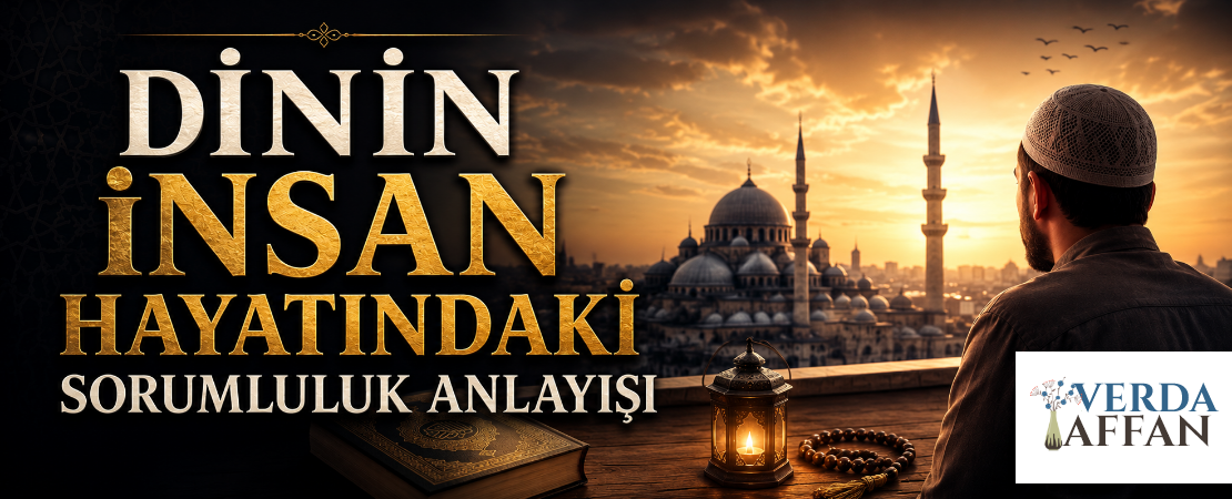 Dinin İnsan Hayatındaki Sorumluluk Anlayışı