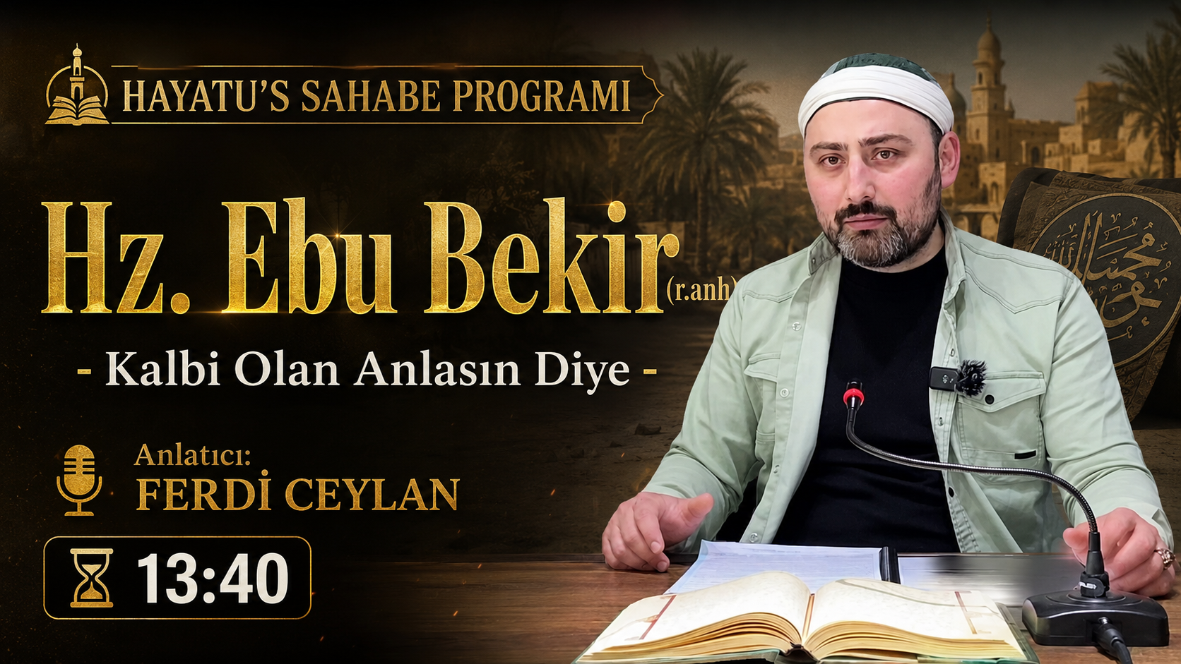 Hz. Ebu Bekir (r.anh) – Kalbi Olan Anlasın Diye | HAYATU’S SAHABE PROGRAMI | Ferdi CEYLAN