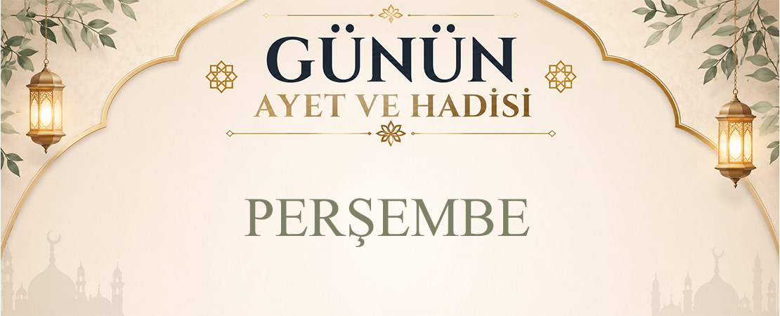 GÜNÜN AYET VE HADİSİ