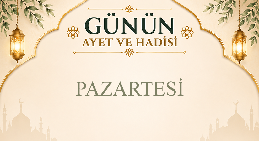 GÜNÜN AYET VE HADİSİ
