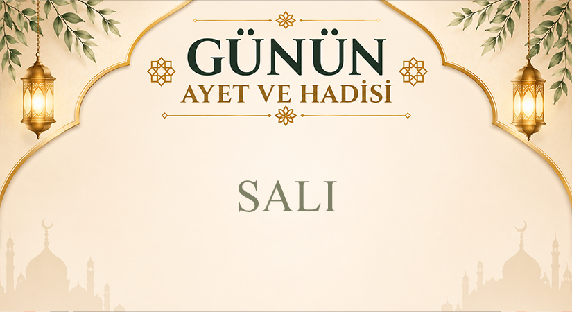 GÜNÜN AYET VE HADİSİ
