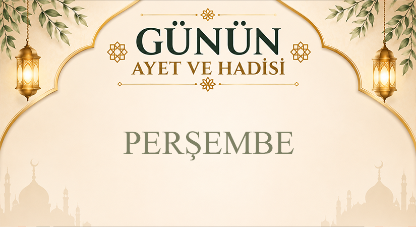 GÜNÜN AYET VE HADİSİ