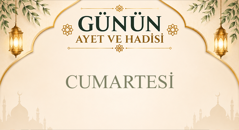 GÜNÜN AYET VE HADİSİ