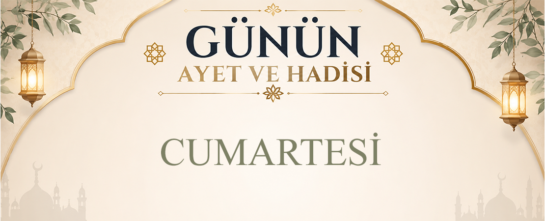 GÜNÜN AYET VE HADİSİ