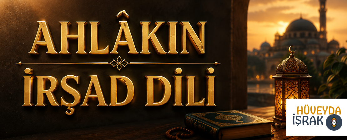 AHLÂKIN İRŞAD DİLİ